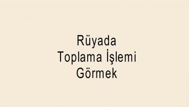 Rüyada Toplama İşlemi Yapmak