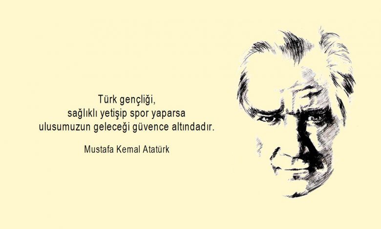 Ataturk Un Sporla Ilgili Soyledigi Sozler Haber3