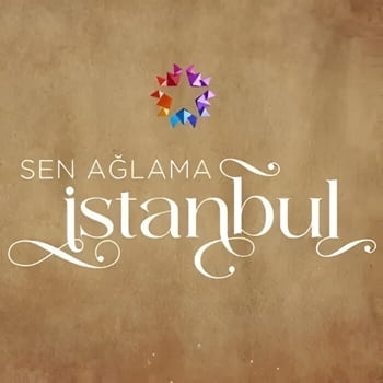 Sen Ağlama İstanbul