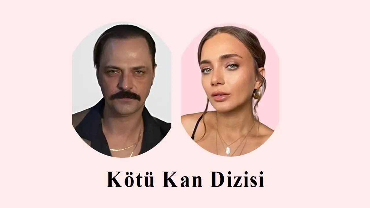 Kötü Kan dizisi oyuncuları